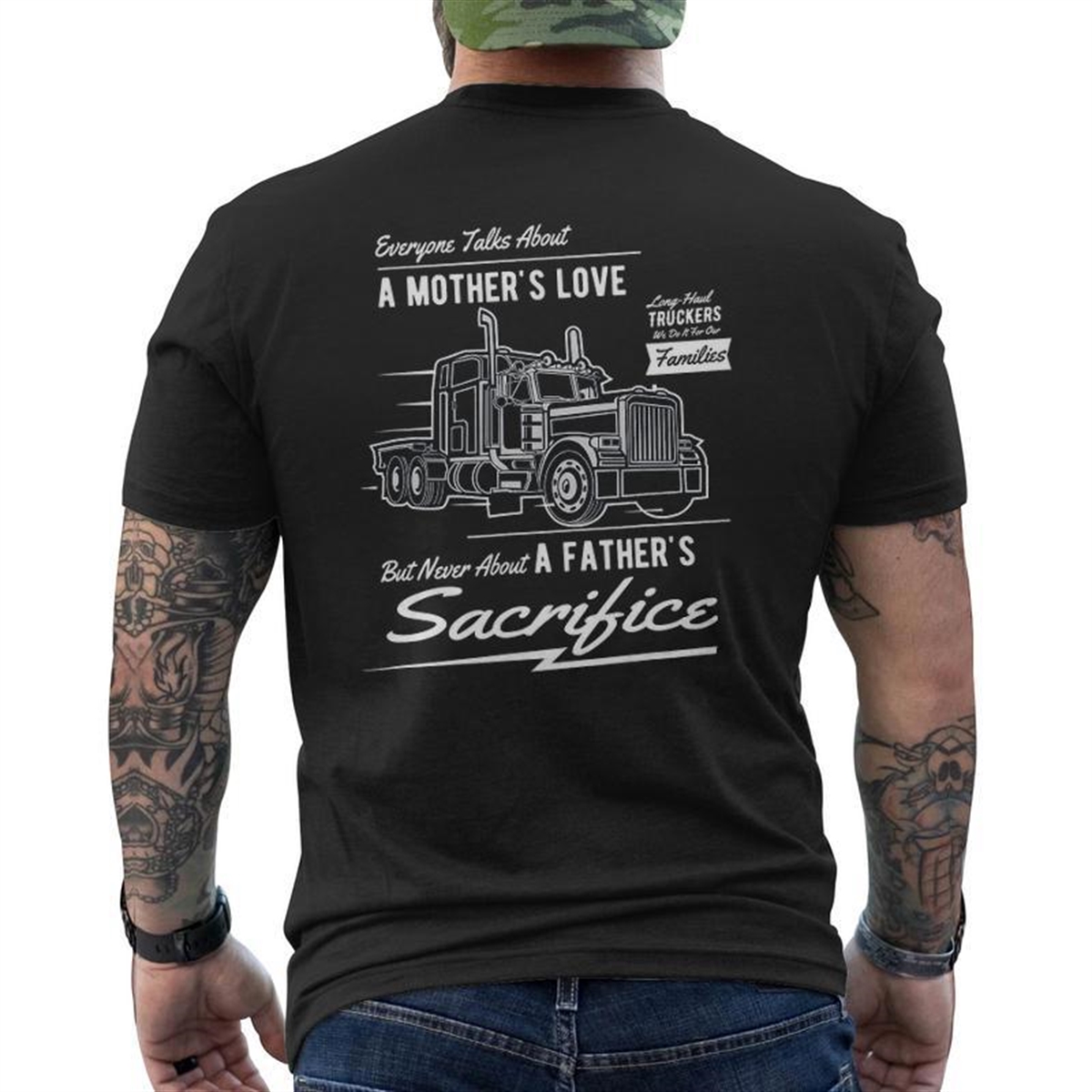 A Father’s Sacrifice Truck Driver Trucker Mens Back Print T-shirt