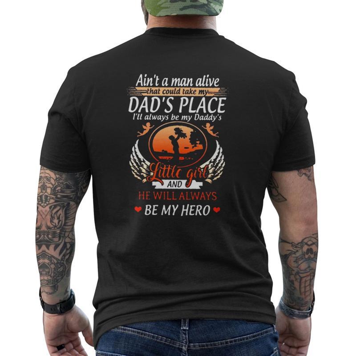 Ain’t A Man Alive That Could Take My Dad’s Place Father’s Day Mens Back Print T-shirt
