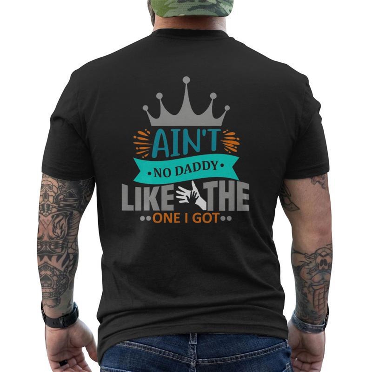 Ain’t No Daddy Like The One I Got Best Father Day Mens Back Print T-shirt