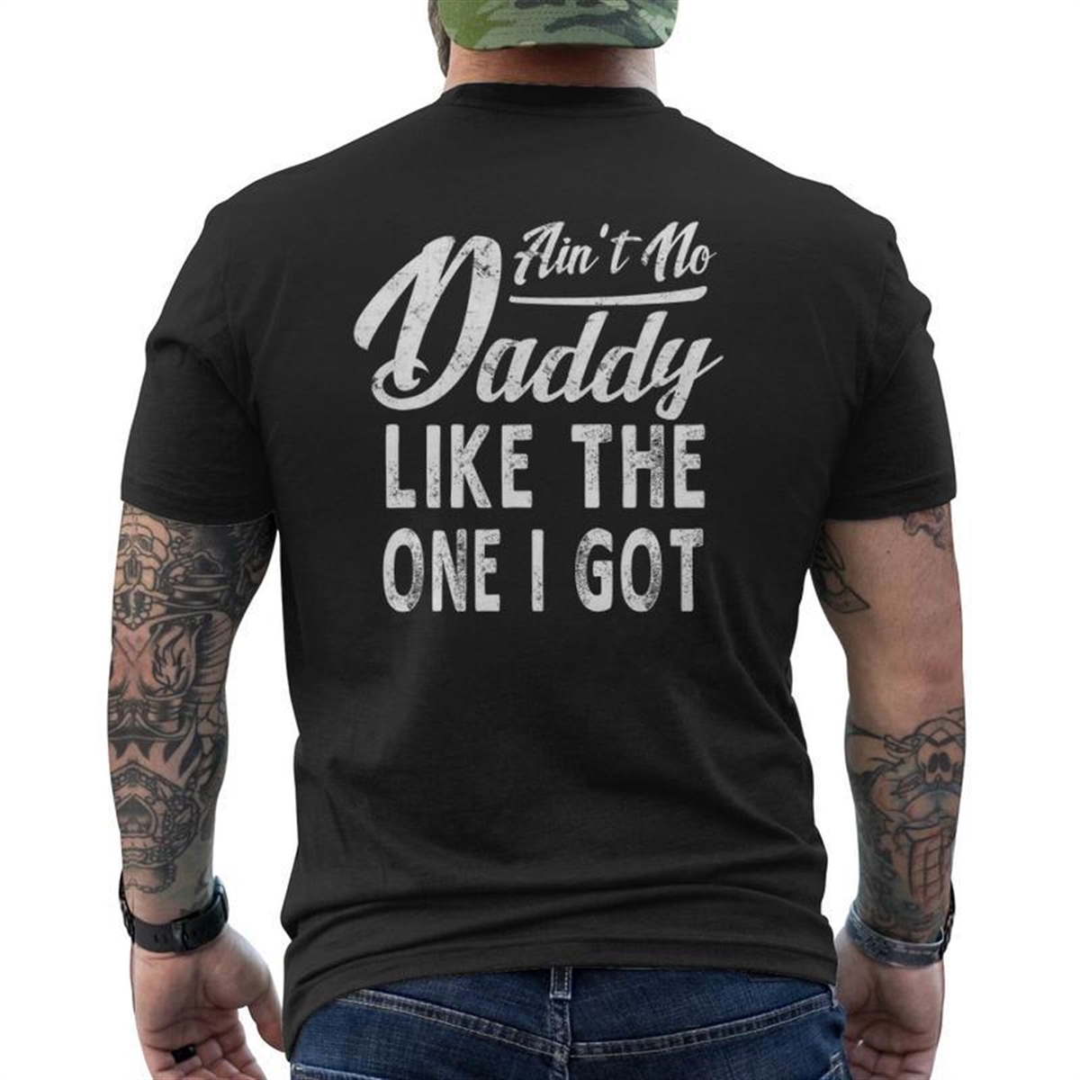 Ain’t No Daddy Like The One I Got Fathers Day Mens Back Print T-shirt