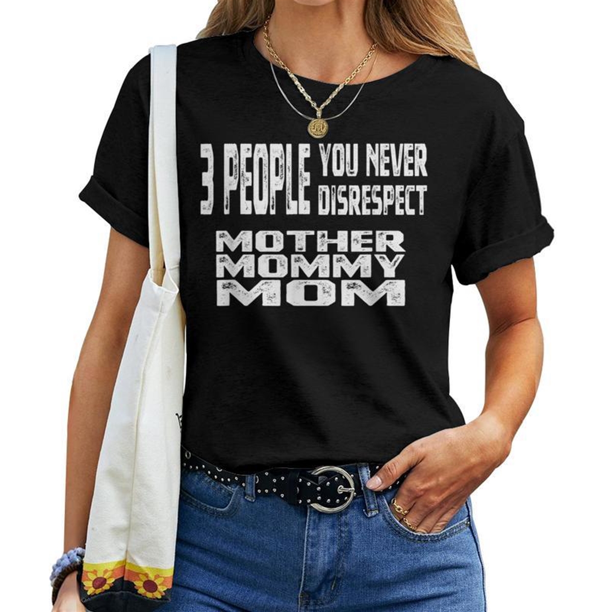 3 People You Never Disrespect Mom Mother’s Day Quote Women T-shirt