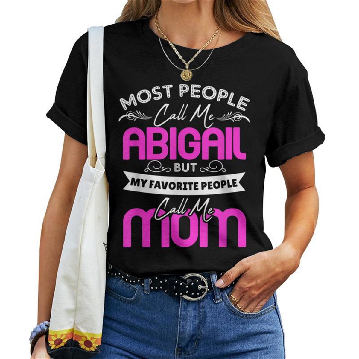 Abigail Name Mother’s Day My Favorite People Call Me Mom Women T-shirt