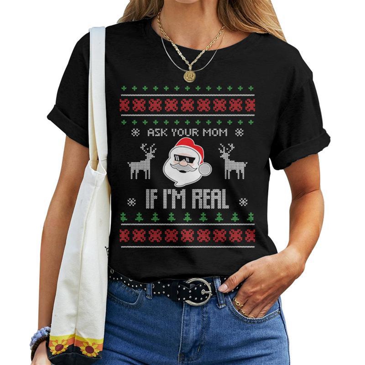 Ask Your Mom If I’m Real Santa Ugly Christmas Sweater Women T-shirt
